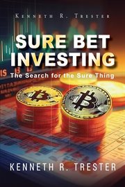 Sure Bet Investing : In Search for the Sure Thing cover image cdn
