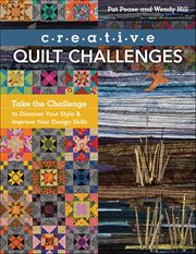 Creative Quilt Challenges : Take the Challenge to Discover Your Style & Improve Your Design Skills cover image cdn
