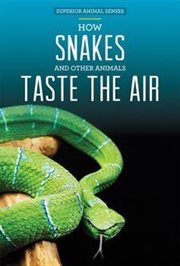 How Snakes and Other Animals Taste the Air cover image cdn