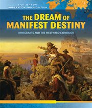 The Dream of Manifest Destiny : Immigrants and the Westward Expansion cover image cdn