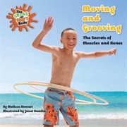 Moving and Grooving : The Secrets of Muscles and Bones cover image cdn