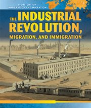 The Industrial Revolution, Migration, and Immigration cover image cdn
