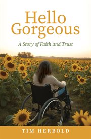 Hello Gorgeous : A Story of Faith and Trust cover image cdn
