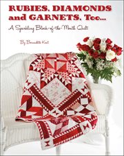 Rubies, Diamond and Garnets, Too ... : A Sparkling Block-Of-The-Month Quilt cover image cdn