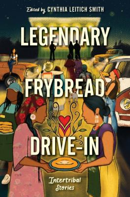 Legendary frybread drive-in : intertribal stories  cover image cdn