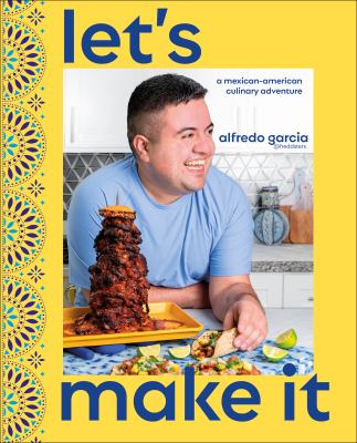 Let's make it! : a Mexican-American culinary adventure  cover image cdn