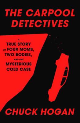 The carpool detectives : a true story of four moms, two bodies, and one mysterious cold case  cover image cdn