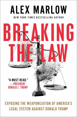 Breaking the law : exposing the weaponization of America's legal system against Donald Trump  cover image cdn