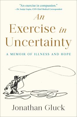 An exercise in uncertainty : a memoir of illness and hope  cover image cdn