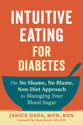 Intuitive eating for diabetes : the no shame, no blame, non-diet approach to managing your blood sugar  cover image cdn