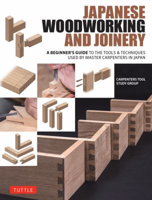 Japanese woodworking and joinery : a beginner's guide to the tools & techniques used by master carpenters in Japan  cover image cdn