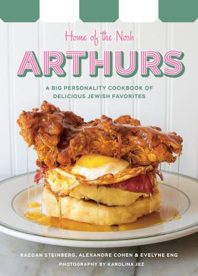 Arthurs, home of the nosh : a big personality cookbook of delicious Jewish deli favorites  cover image cdn