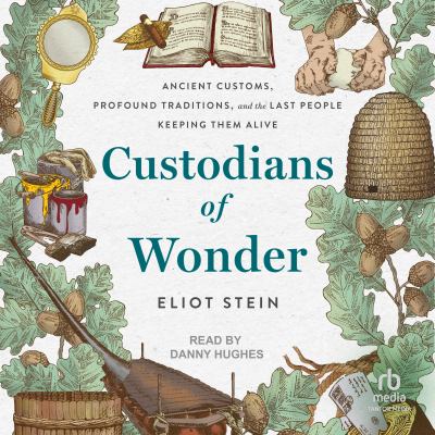 Custodians of Wonder Ancient Customs, Profound Traditions, and the Last People Keeping Them Alive  cover image cdn