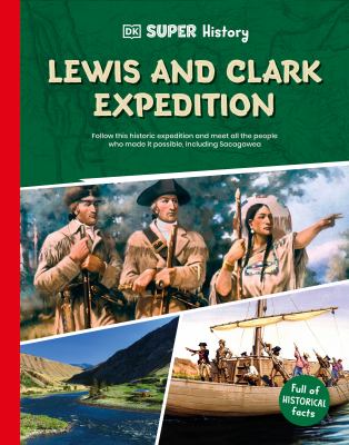 Lewis and Clark expedition : follow this historic expedition and meet all the people who made it possible, including Sacagawea  cover image cdn