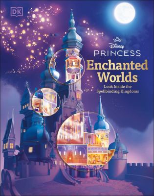 Disney princess. Enchanted worlds : look inside the spellbinding kingdoms  cover image cdn