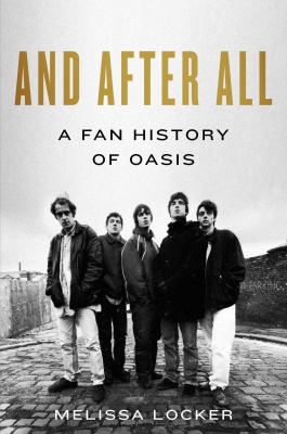 And after all : a fan history of Oasis  cover image cdn