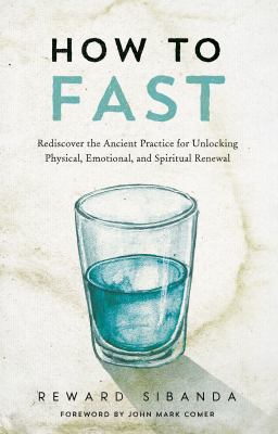 How to fast : rediscovering the ancient practice for unlocking physical, emotional, and spiritual renewal  cover image cdn
