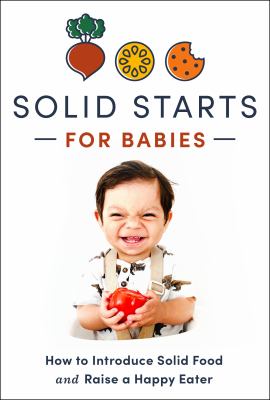 Solid starts for babies : how to introduce solid food and raise a happy eater  cover image cdn