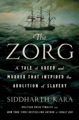 The Zorg : a tale of greed and murder that inspired the abolition of slavery  cover image cdn
