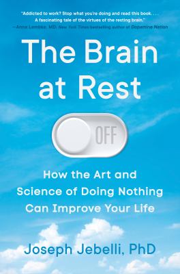 The brain at rest : how the art and science of doing nothing can improve your life  cover image cdn