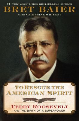 To rescue the American spirit : Teddy Roosevelt and the birth of a superpower  cover image cdn