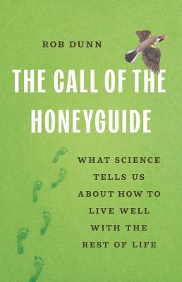 The call of the honeyguide : what science tells us about how to live well with the rest of life  cover image cdn