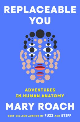 Replaceable you : adventures in human anatomy  cover image cdn