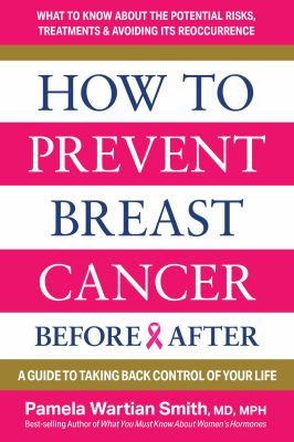 How to prevent breast cancer : before & after : a guide to taking back control of your life  cover image cdn
