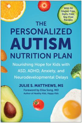 The personalized autism nutrition plan : nourishing hope for kids with ASD, ADHD, anxiety, and neurodevelopmental delays  cover image cdn