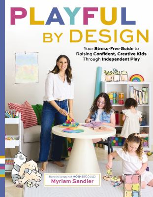 Playful by design : your stress-free guide to raising confident, creative kids through independent play  cover image cdn