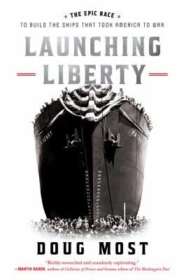 Launching liberty : the epic race to build the ships that took America to war  cover image cdn