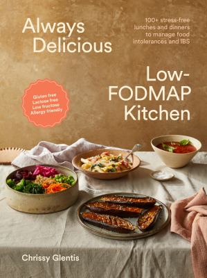 Always delicious low-FODMAP kitchen : 100+ stress-free lunches and dinners to manage food intolerances and IBS  cover image cdn