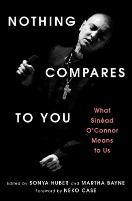 Nothing compares to you  : what Sinéad O'Connor means to us  cover image cdn