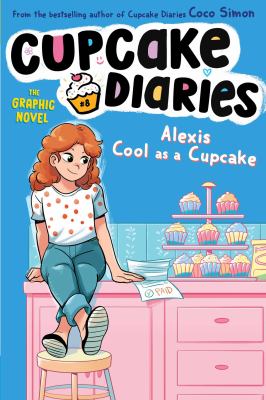 Cupcake diaries, the graphic novel. 8, Alexis cool as a cupcake  cover image cdn