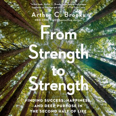 From Strength to Strength Finding Success, Happiness, and Deep Purpose in the Second Half of Life  cover image cdn