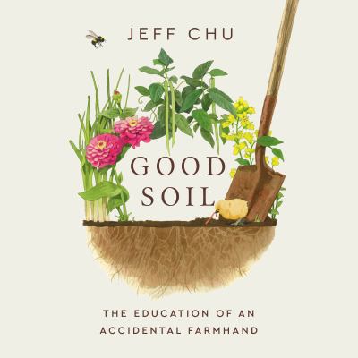 Good Soil The Education of an Accidental Farmhand  cover image cdn