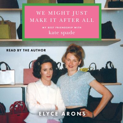 We Might Just Make It After All my best friendship with Kate Spade  cover image cdn