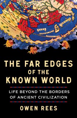 The far edges of the known world : life beyond the borders of ancient civilization  cover image cdn