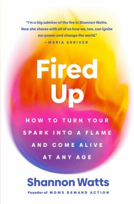 Fired up : how to turn your spark into a flame and come alive at any age  cover image cdn