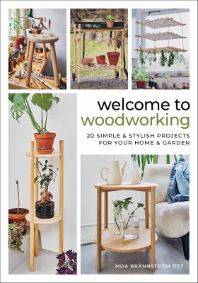 Welcome to woodworking : 20 simple & stylish projects for your home & garden  cover image cdn