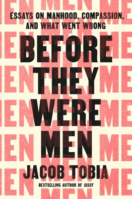 Before they were men : essays on manhood, compassion, and what went wrong  cover image cdn