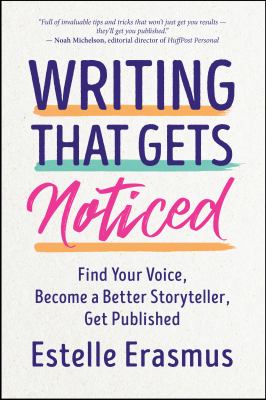 Writing that gets noticed : find your voice, become a better storyteller, get published  cover image cdn