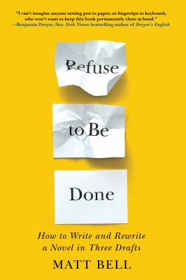 Refuse to be done : how to write and rewrite a novel in three drafts  cover image cdn