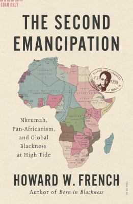 The second emancipation : Nkrumah, pan-Africanism, and global Blackness at high tide  cover image cdn