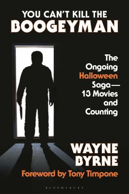 You can't kill the boogeyman : the ongoing Halloween saga--13 movies and counting  cover image cdn
