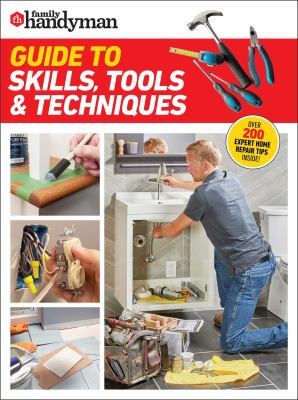 Family Handyman guide to skills, tools & techniques  cover image cdn