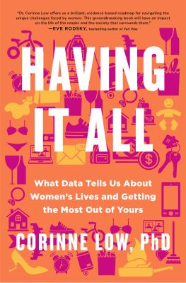 Having it all : what data tells us about women's lives and getting the most out of yours  cover image cdn