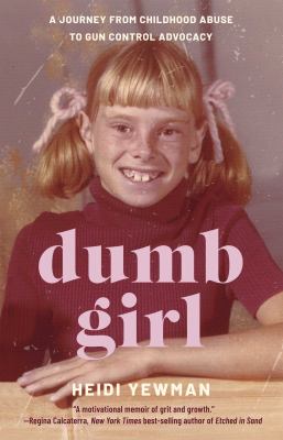Dumb Girl : A Journey from Childhood Abuse to Gun Control Advocacy cover image cdn