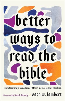 Better ways to read the Bible : transforming a weapon of harm into a tool of healing  cover image cdn