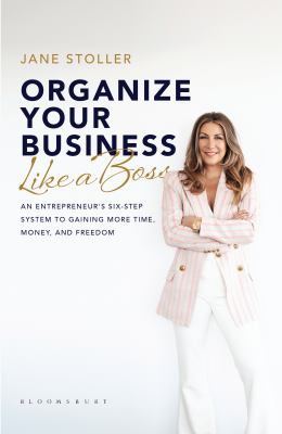 Organize your business like a boss : an entrepreneur's six-step system to gaining more time, money, and freedom  cover image cdn